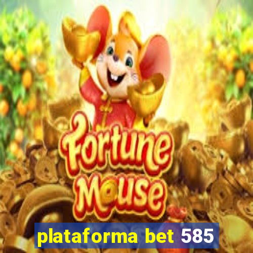 plataforma bet 585